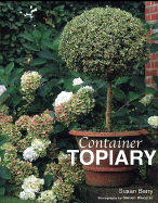 Container Topiary - Berry, Susan, and Wooster, Steven (Photographer)