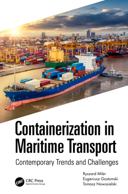 Containerization in Maritime Transport: Contemporary Trends and Challenges - Miler, Ryszard K, and Gostomski, Eugeniusz, and Nowosielski, Tomasz