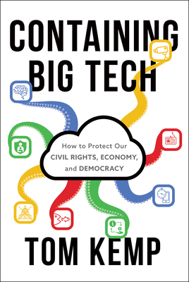 Containing Big Tech: How to Protect Our Civil Rights, Economy, and Democracy - Kemp, Tom