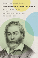 Containing Multitudes: Walt Whitman and the British Literary Tradition