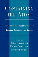 Containing the Atom: International Negotiations on Nuclear Security and Safety