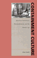 Containment Culture: American Narratives, Postmodernism, and the Atomic Age