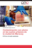 Contaminacion Con Plomo En Los Suelos Urbanos de La Ciudad de Maracay