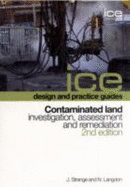 Contaminated Land: Investigation, Assessment and Remediation, Second Edition (Ice Design and Practice Guides) - Strange, Jo, and Langdon, Nicholas John