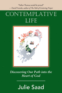 Contemplative Life: Discovering Our Path into the Heart of God