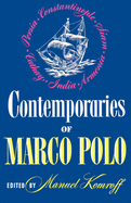 Contemporaries of Marco Polo: Consisting of the Travel Records to the Eastern Parts of the World of William of Rubruck (1253-1255); The Journey of John of Pian de Carpini (1245-1247); The Journal of Friar Odoric (1318-1330) and the Oriental Travels of Rab