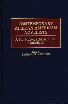 Contemporary African American Novelists: A Bio-Bibliographical Critical Sourcebook - Nelson, Emmanuel (Editor)