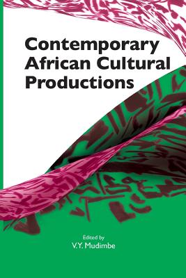 Contemporary African Cultural Productions - Mudimbe, V Y (Editor)