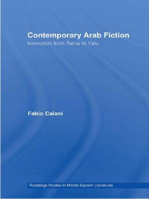 Contemporary Arab Fiction: Innovation from Rama to Yalu - Caiani, Fabio