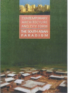 Contemporary Architecture and City Form: The South Asian Paradigm