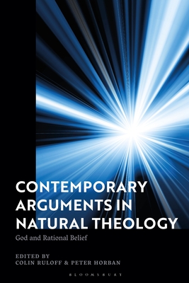 Contemporary Arguments in Natural Theology: God and Rational Belief - Ruloff, Colin (Editor), and Horban, Peter (Editor)