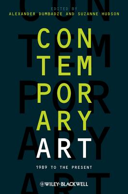 Contemporary Art: 1989 to the Present - Dumbadze, Alexander (Editor), and Hudson, Suzanne (Editor)