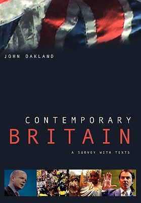 Contemporary Britain: A Survey With Texts - Oakland, John