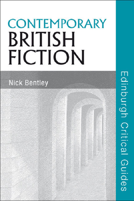 Contemporary British Fiction - Bentley, Nick, Professor