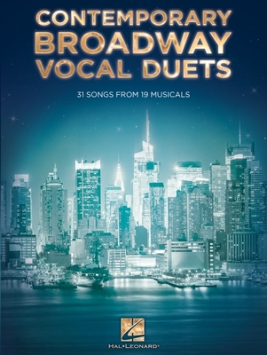Contemporary Broadway Vocal Duets: 31 Songs from 19 Musicals - Hal Leonard Corp (Creator)