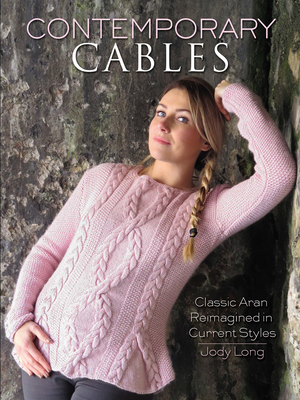 Contemporary Cables: Classic Aran Reimagined in Current Styles - Long, Jody