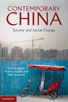 Contemporary China: Society and Social Change - Jacka, Tamara, and Kipnis, Andrew B., and Sargeson, Sally