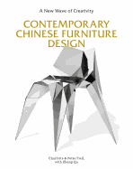 Contemporary Chinese Furniture Design: A New Wave of Creativity (the First Definitive Book Introducing the Work of Leading Chinese Designers and Design Studios)