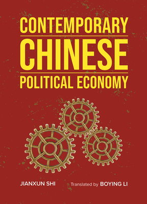 Contemporary Chinese Political Economy - Li, Boying (Translated by), and Shi, Jianxun