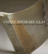 Contemporary Clay: Japanese Ceramics for the New Century