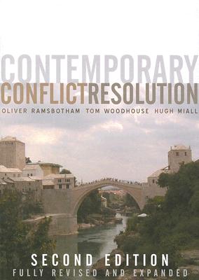 Contemporary Conflict Resolution: The Prevention, Management and Transformation of Deadly Conflicts - Ramsbotham, Oliver, and Woodhouse, Tom, and Miall, Hugh