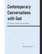 Contemporary Conversations with God: 66 Prayers Inspired by Scripture