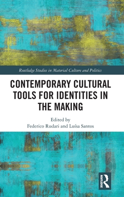 Contemporary Cultural Tools for Identities in the Making - Rudari, Federico (Editor), and Santos, Lusa (Editor)