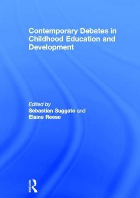 Contemporary Debates in Childhood Education and Development - Suggate, Sebastian (Editor), and Reese, Elaine (Editor)