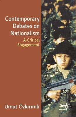 Contemporary Debates on Nationalism: A Critical Engagement - Ozkirimli, Umut