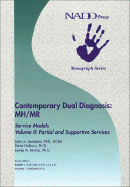Contemporary Dual Diagnosis MH/MR Service Models Volume II: Partial and Suportive Services - Jacobson, John W, Professor, and Holburn, Steve, PhD, and Mulick, James A, PhD