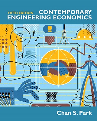 Contemporary Engineering Economics - Park, Chan S