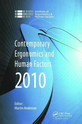 Contemporary Ergonomics and Human Factors 2010: Proceedings of the International Conference on Contemporary Ergonomics and Human Factors 2010, Keele, UK - Anderson, Martin (Editor)