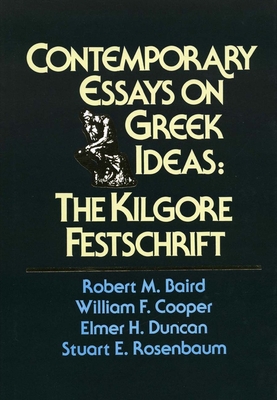 Contemporary Essays on Greek Ideas - Baird, Robert M (Editor), and Cooper, William F (Editor), and Duncan, Elmer H (Editor)