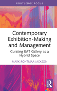 Contemporary Exhibition-Making and Management: Curating IMT Gallery as a Hybrid Space