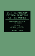 Contemporary Fiction Writers of the South: A Bio-Bibliographical Sourcebook - Flora, Joseph (Editor), and Bain, Robert (Editor)