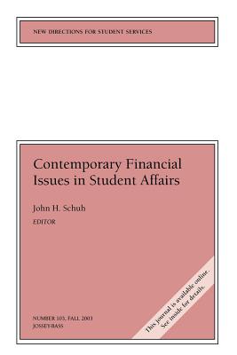 Contemporary Financial Issues in Student Affairs: New Directions for Student Services, Number 103 - Schuh, John H (Editor)