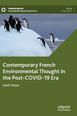 Contemporary French Environmental Thought in the Post-COVID-19 Era - Moser, Keith