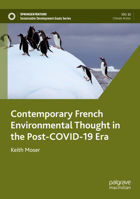 Contemporary French Environmental Thought in the Post-COVID-19 Era - Moser, Keith