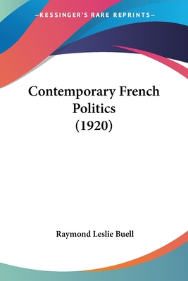 Contemporary French Politics (1920) - Buell, Raymond Leslie