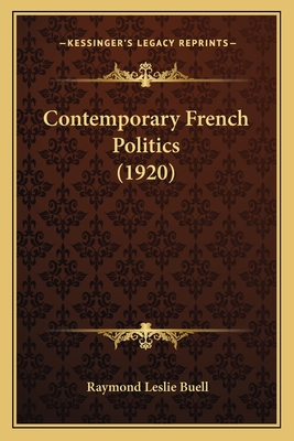 Contemporary French Politics (1920) - Buell, Raymond Leslie