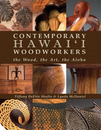 Contemporary Hawaii Woodworkers: The Wood, the Art, the Aloha - Shafto, Tiffany Deette