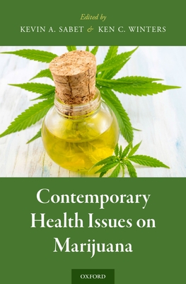 Contemporary Health Issues on Marijuana - Sabet, Kevin A (Editor), and Winters, Ken C (Editor)