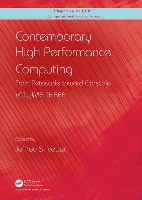 Contemporary High Performance Computing: From Petascale toward Exascale, Volume 3 - Vetter, Jeffrey S. (Editor)