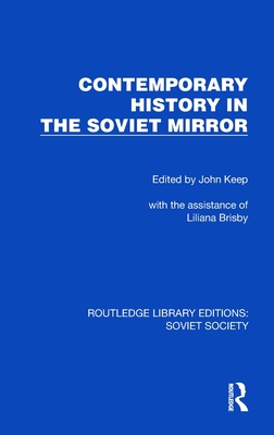 Contemporary History in the Soviet Mirror - Keep, John (Editor)