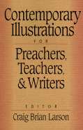 Contemporary Illustrations for Preachers, Teachers, and Writers