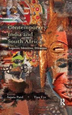 Contemporary India and South Africa: Legacies, Identities, Dilemmas - Patel, Sujata (Editor), and Uys, Tina (Editor)