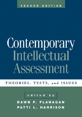 Contemporary Intellectual Assessment, Second Edition: Theories, Tests, and Issues - Flanagan, Dawn P, PhD (Editor), and Harrison, Patti L, PhD (Editor)