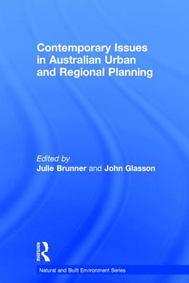 Contemporary Issues in Australian Urban and Regional Planning - Brunner, Julie (Editor), and Glasson, John (Editor)