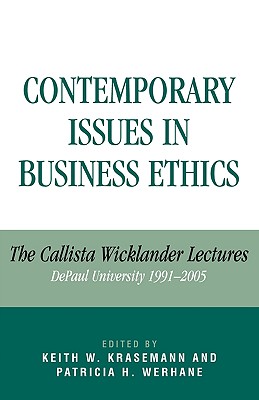 Contemporary Issues in Business Ethics: The Callista Wicklander Lectures, DePaul University 1991-2005 - Krasemann, Keith W (Editor), and Werhane, Patricia H (Editor), and Camenisch, Paul F (Contributions by)