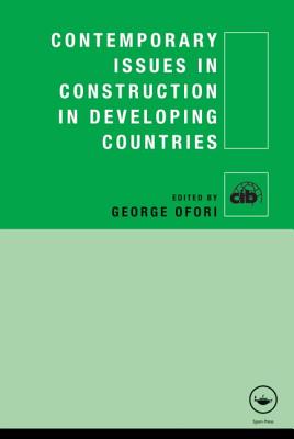 Contemporary Issues in Construction in Developing Countries - Ofori, George (Editor)